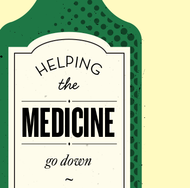 Helping the medicine go down