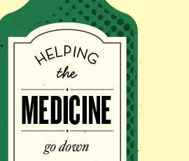 Helping the medicine go down